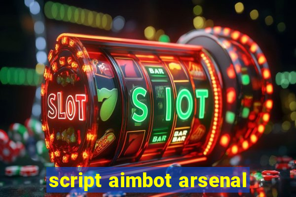 script aimbot arsenal